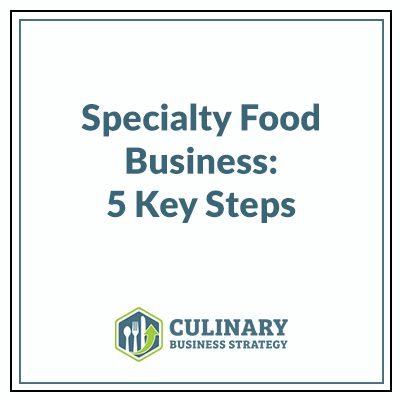 Specialty Food Business: 5 Key Steps