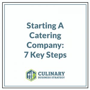 Starting A Catering Company: 7 Key Steps